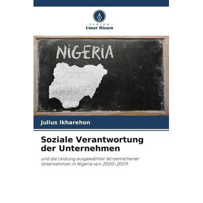 Soziale Verantwortung der Unternehmen, Taschenbuch von Julius Ikharehon, Verlag Unser Wissen, 978-620-5-15000-9