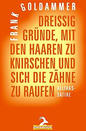Frank Goldammer - Dreißig Gründe, mit den Haaren zu knirschen und sich die Zähne zu raufen - Preis vom 09.10.2026 07:28:09 h