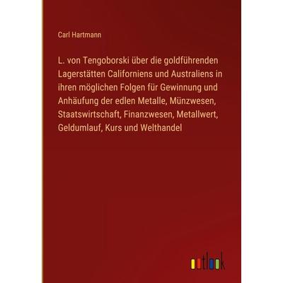 L. von Tengoborski über die goldführenden Lagerstätten Californiens und Australiens in ihren möglichen Folgen für Gewinnung und Anhäufung der edlen