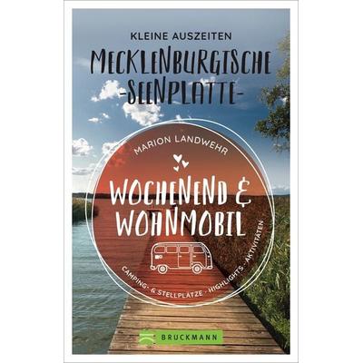 Wochenend und Wohnmobil - Kleine Auszeiten Mecklenburgische Seenplatte, Taschenbuch von Marion Landwehr, Bruckmann, 978-3-7343-1682-1
