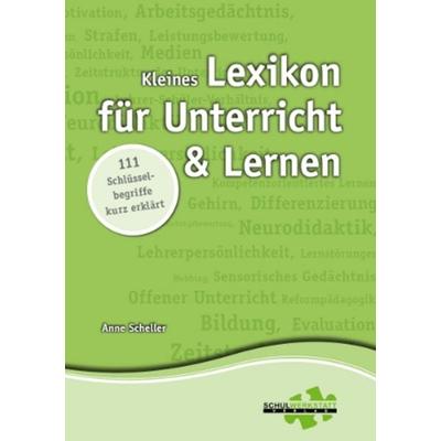 Kleines Lexikon für Unterricht und Lernen, Taschenbuch von Anne Scheller, Schulwerkstatt, 978-3-940257-16-1