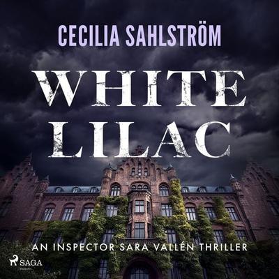 White Lilac: A gripping Swedish crime thriller - Cecilia Sahlström, Audio, 9788727324937