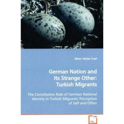 Yelutas Tuzel, N: German Nation and Its Strange Other: Turki, Taschenbuch von Nihan Yelutas Tuzel, VDM, 978-3-639-14779-7