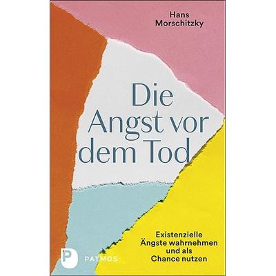 Die Angst vor dem Tod, Taschenbuch von Hans Morschitzky, Patmos Verlag, 978-3-8436-1278-4