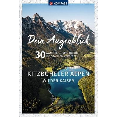 KOMPASS Dein Augenblick Kitzbüheler Alpen & Wilder Kaiser, Taschenbuch von Thomas Kargl,Mathäus Gartner, KOMPASS Freytag & Berndt, 978-3-99154-437-1
