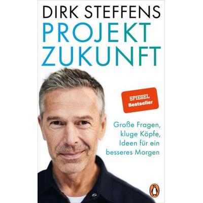 Projekt Zukunft, Gebundene Ausgabe von Dirk Steffens, Penguin, 978-3-328-60232-3