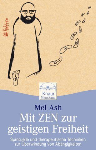 Mel Ash - Mit Zen zur geistigen Freiheit: Spirituelle und therapeutische Techniken zur Überwindung von Abhängigkeiten - Preis vom 09.10.2026 07:28:09 h