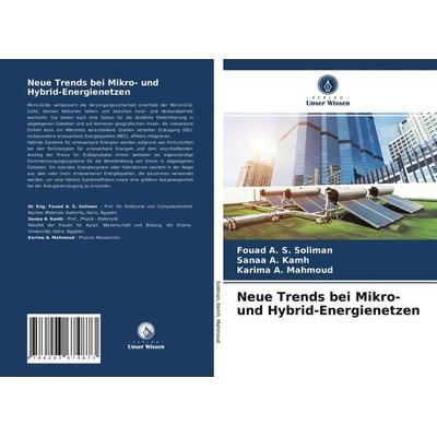 Neue Trends bei Mikro- und Hybrid-Energienetzen, Taschenbuch von Fouad A. S. Soliman,Sanaa A. Kamh,Karima A. Mahmoud, Verlag Unser Wissen,