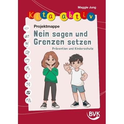 Kita aktiv Projektmappe Nein sagen und Grenzen setzen, Geheftet von Maggie Jung, BVK Buch Verlag Kempen GmbH, 978-3-96520-451-5