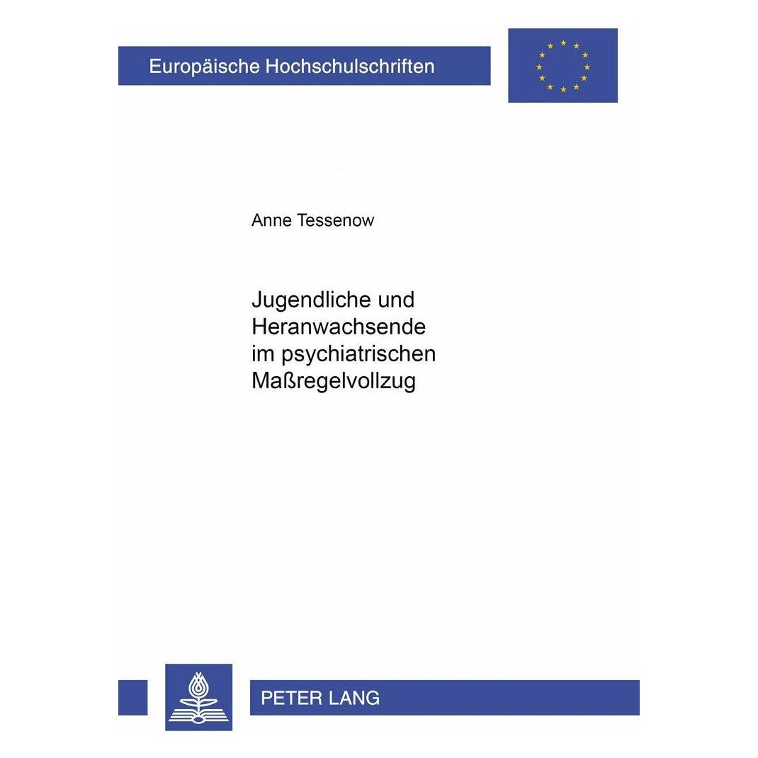 Peter Lang Jugendliche und Heranwachsende im psychiatrischen Massregelvollzug (Deutsch, Softcover, Anne Tessenow) (32935066)
