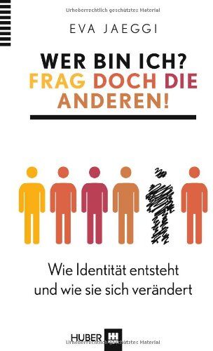Eva Jaeggi - Wer bin ich? Frag doch die anderen!: Wie Identität entsteht und wie sie sich verändert - Preis vom 30.09.2026 22:30:23 h