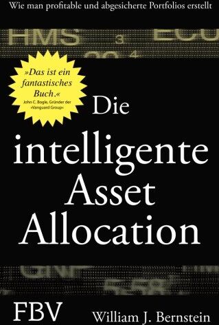 Bernstein, William J. - Die intelligente Asset Allocation: Wie Man Profitable Und Abgesicherte Portfolios Erstellt - Preis vom 30.09.2026 09:01:18 h