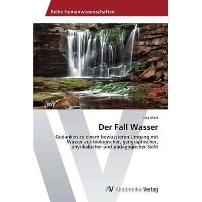 Der Fall Wasser, Taschenbuch von Lisa Matt, AV Akademikerverlag, 978-3-639-39657-7