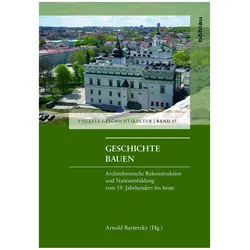 Geschichte bauen, Fachbücher von Arnold Bartetzky, Andreas Fülberth, Robert Born, Adamantios Th. Skordos