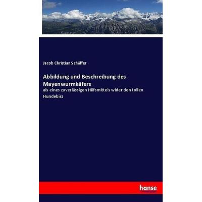 Abbildung und Beschreibung des Mayenwurmkäfers, Taschenbuch von Jacob Christian Schäffer, Hansebooks, 978-3-337-64829-9