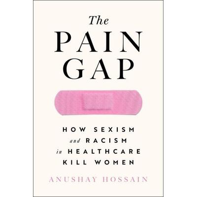 The Pain Gap, Taschenbuch von Anushay Hossain, HarperCollins, 978-1-982177-79-9