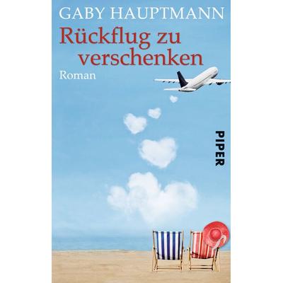 Rückflug zu verschenken, Taschenbuch von Gaby Hauptmann, Piper Taschenbuch