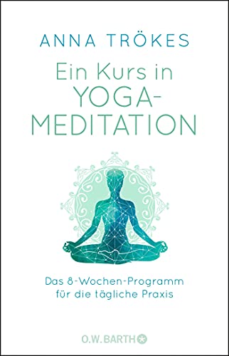 Anna Trökes - Ein Kurs in Yoga-Meditation: Das 8-Wochen-Programm für die tägliche Praxis - Preis vom 17.10.2026 19:25:27 h