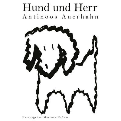 Hund und Herr, Taschenbuch von Antinoos Auerhahn, Buchschmiede, 978-3-99129-392-7