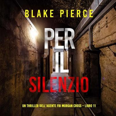 Per il silenzio (Un thriller dell'agente FBI Morgan Cross – Libro 11) - Blake Pierce, Audio, 9798341584433
