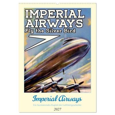Imperial Airways - Ein faszinierendes Kapitel der Luftfahrtgeschichte (Wandkalender 2027 DIN A2 hoch), CALVENDO Monatskalender