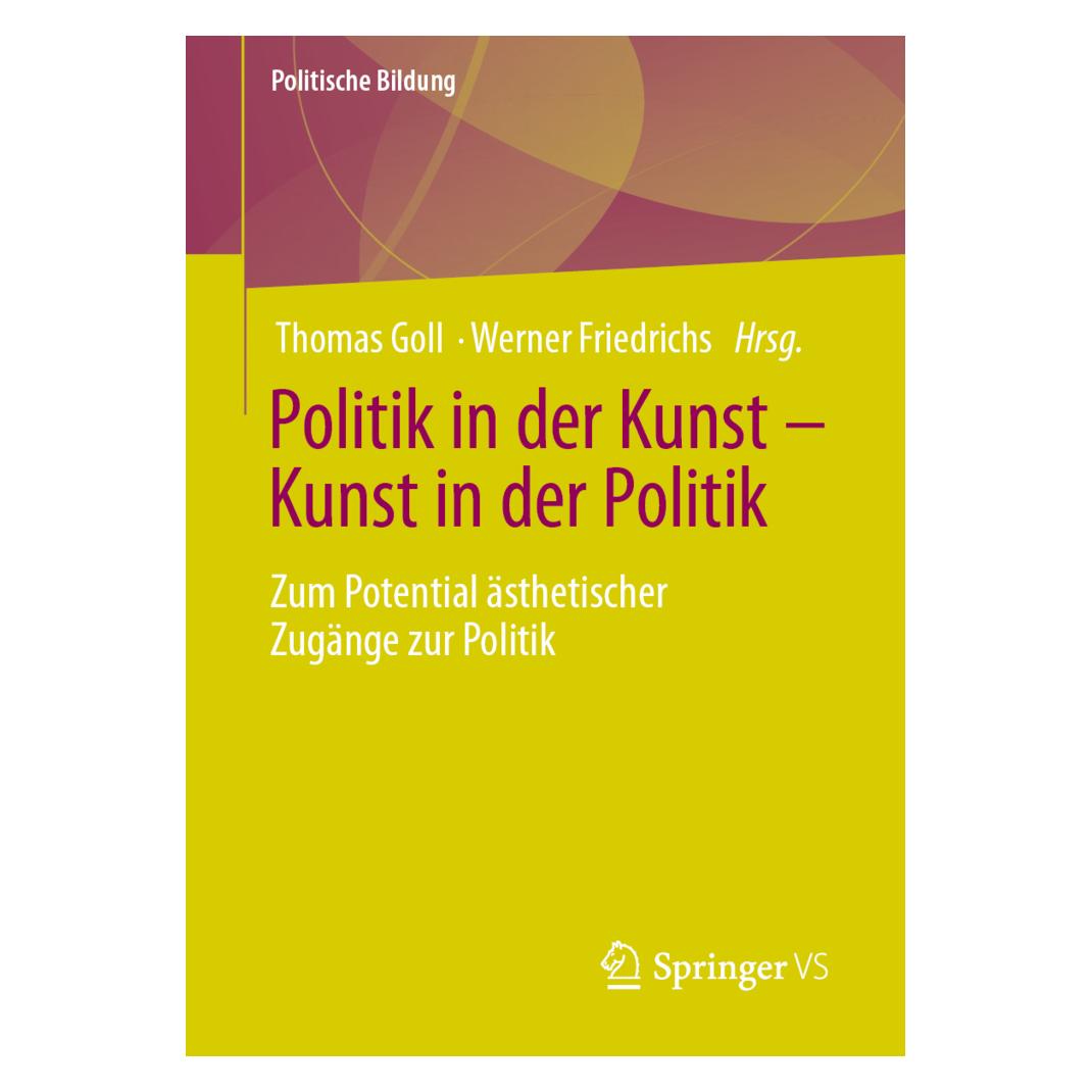 Springer Politik in der Kunst Kunst in der Politik (Deutsch, Softcover, Thomas Goll, Werner Friedrichs) (35152152)