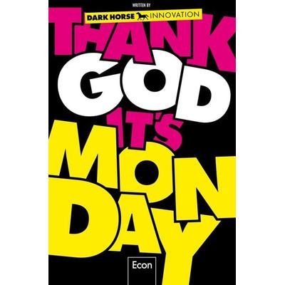 Thank God it's Monday!, Taschenbuch von Dark Horse Innovation, Econ