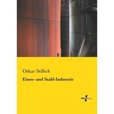 Eisen- und Stahl-Industrie, Taschenbuch von Oskar Stillich, BoD - Books on Demand, 978-3-95738-629-8