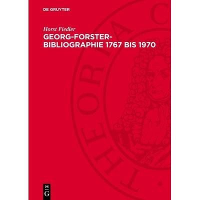 Georg-Forster-Bibliographie 1767 bis 1970, Gebundene Ausgabe von Horst Fiedler, De Gruyter, 978-3-11-274118-4