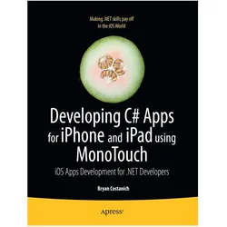 Developing C# Apps for iPhone and iPad using MonoTouch, Fachbücher von Bryan Costanich