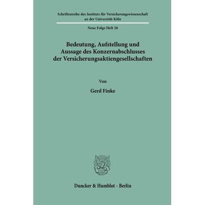 Bedeutung, Aufstellung und Aussage des Konzernabschlusses der Versicherungsaktiengesellschaften., Taschenbuch von Gerd Finke, Duncker & Humblot,