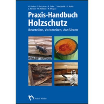 Praxis-Handbuch Holzschutz, Taschenbuch von Ekkehard Flohr,Georg Brückner,Gerhard Binker,Lutz Parisek,Mathias Rehbein, RM Rudolf Müller Medien GmbH &