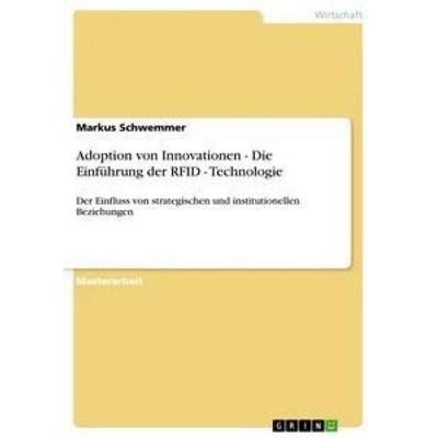 Adoption von Innovationen - Die Einführung der RFID - Technologie, Taschenbuch von Markus Schwemmer, GRIN, 978-3-656-39781-6