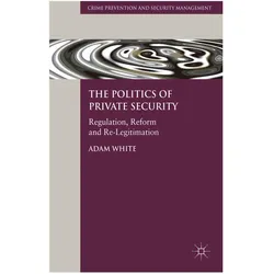 Springer The Politics of Private Security (A. White, Englisch), Sonstige Literatur