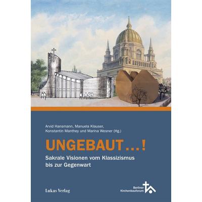 Ungebaut…!, Gebundene Ausgabe von , Lukas Verlag für Kunst- und Geistesgeschichte, 978-3-86732-495-3