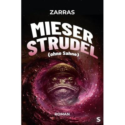 Mieser Strudel (ohne Sahne), Taschenbuch von Zarras, Suspense Verlag, 978-3-910463-74-5