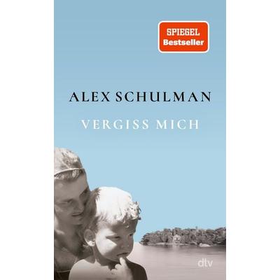 Vergiss mich, Gebundene Ausgabe von Alex Schulman, dtv, 978-3-423-28480-6