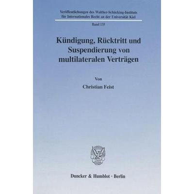 Kündigung, Rücktritt und Suspendierung von multilateralen Verträgen., Taschenbuch von Christian Feist, Duncker & Humblot, 978-3-428-10236-5