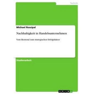 Nachhaltigkeit in Handelsunternehmen, Taschenbuch von Michael Rossipal, GRIN, 978-3-656-24859-0