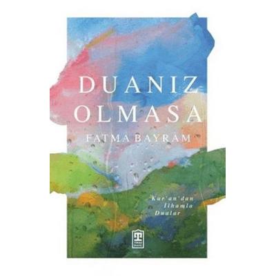 Duaniz Olmasa - Kurandan Ilhamla Dualar, Taschenbuch von Fatma Bayram, Timas Yayinlari