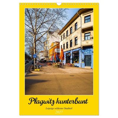 Plagwitz kunterbunt - Leipzigs wildester Stadtteil (Wandkalender 2027 DIN A3 hoch), CALVENDO Monatskalender