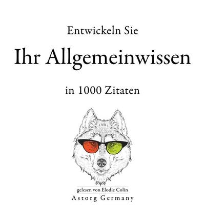 Entwickeln Sie Ihr Allgemeinwissen in 1000 Zitaten - William Shakespeare,Albert Einstein,Confucius,Sun Tzu,Winston S. Churchill, Audio, 9782821167094