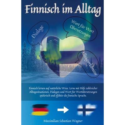 Finnisch im Alltag, Taschenbuch von Maximilian Sebastian Wagner, Bookmundo, 978-94-037-4964-8