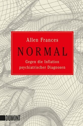 Allen Frances - Normal: Gegen die Inflation psychiatrischer Diagnosen - Preis vom 11.10.2026 15:43:13 h