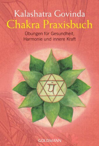 Kalashatra Govinda - Chakra Praxisbuch: Übungen für Gesundheit, Harmonie und innere Kraft - Preis vom 09.10.2026 07:28:09 h