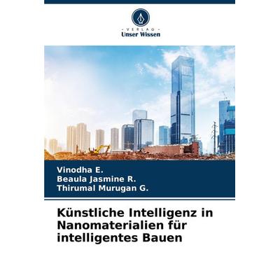 Künstliche Intelligenz in Nanomaterialien für intelligentes Bauen, Taschenbuch von Vinodha E.,Beaula Jasmine R.,Thirumal Murugan G., Verlag Unser