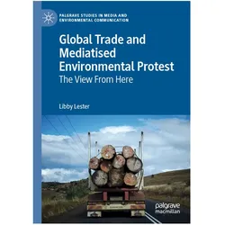 Global Trade and Mediatised Environmental Protest, Fachbücher von Libby Lester