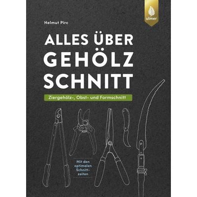 Alles über Gehölzschnitt, Gebundene Ausgabe von Helmut Pirc, Verlag Eugen Ulmer, 978-3-8186-1501-7