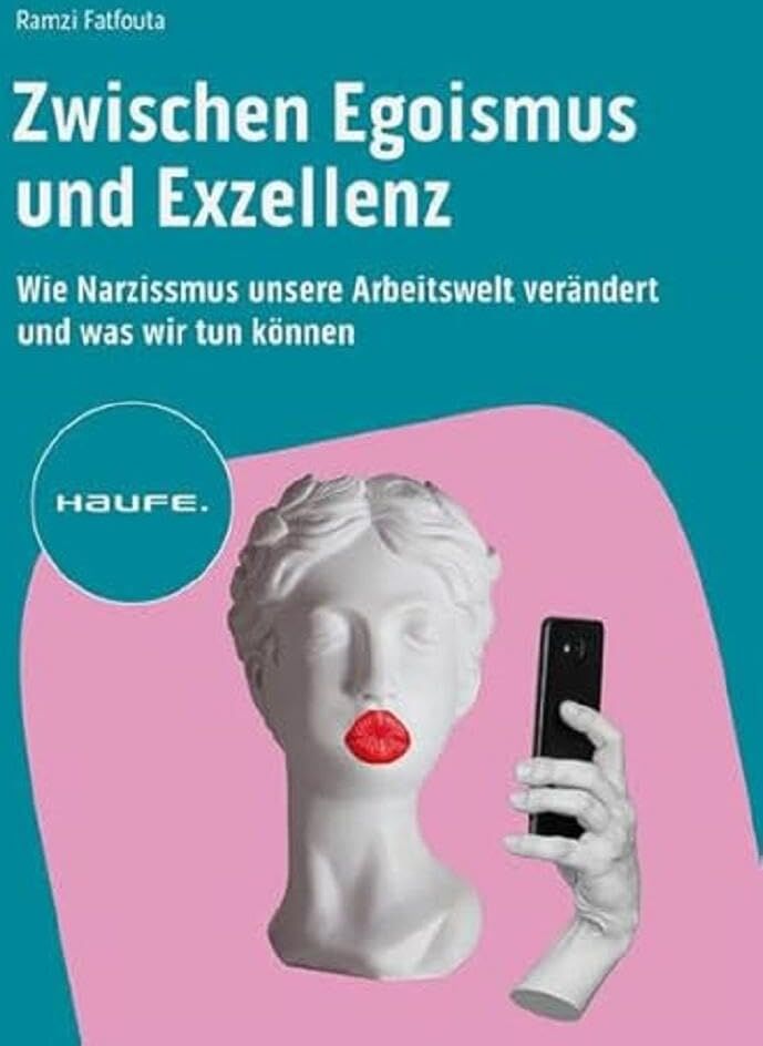 Ramzi Fatfouta - Zwischen Egoismus und Exzellenz: Wie Narzissmus unsere Arbeitswelt verändert und was wir tun können (Haufe Fachbuch) - Preis vom 09.10.2026 07:28:09 h