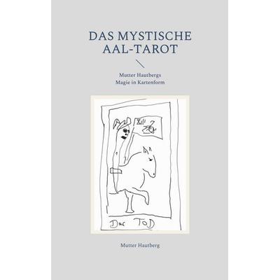 Das mystische Aal-Tarot, Taschenbuch von Mutter Hautberg, BoD – Books on Demand, 978-3-7562-1571-3